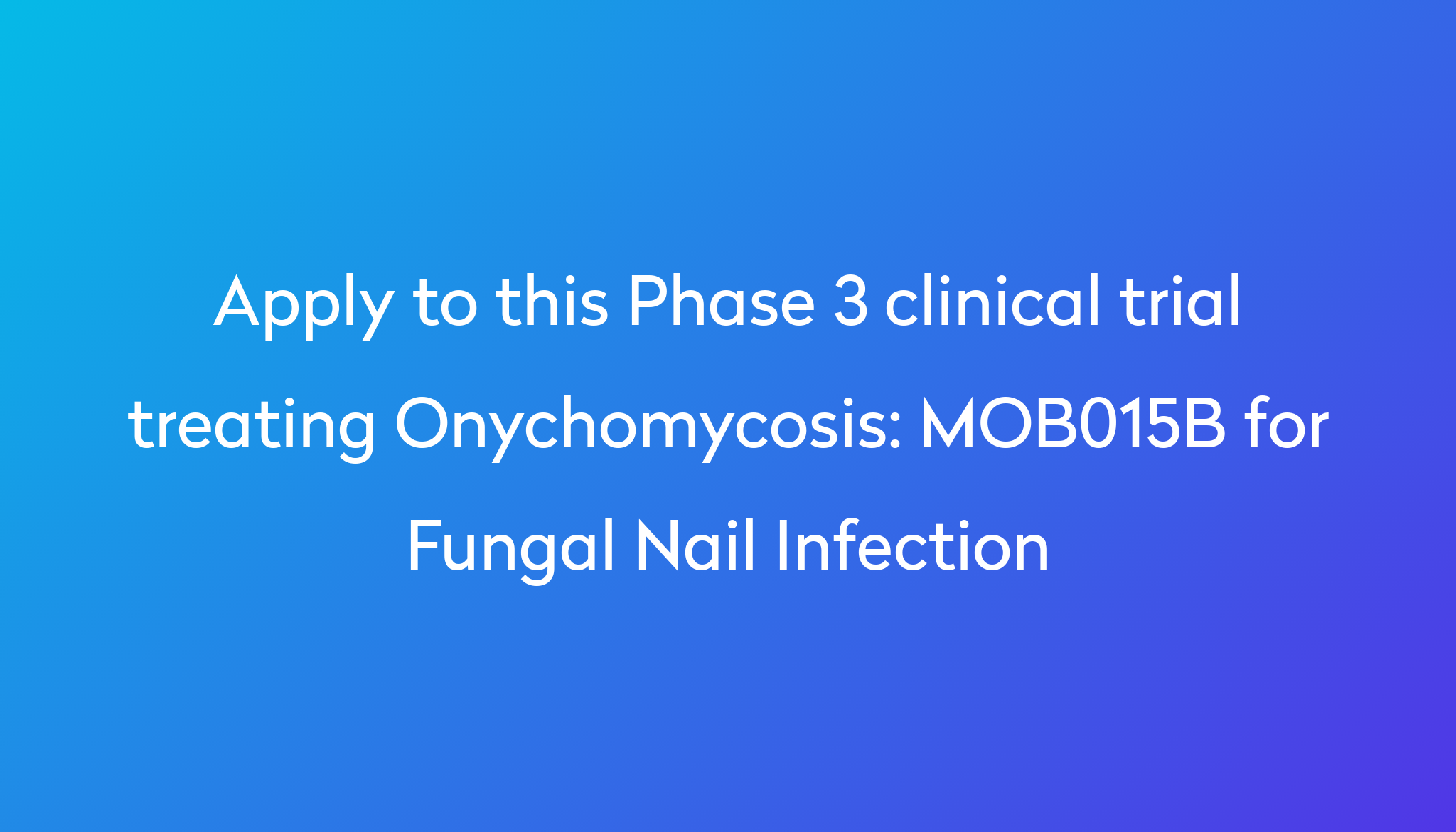 mob015b-for-fungal-nail-infection-clinical-trial-2023-power